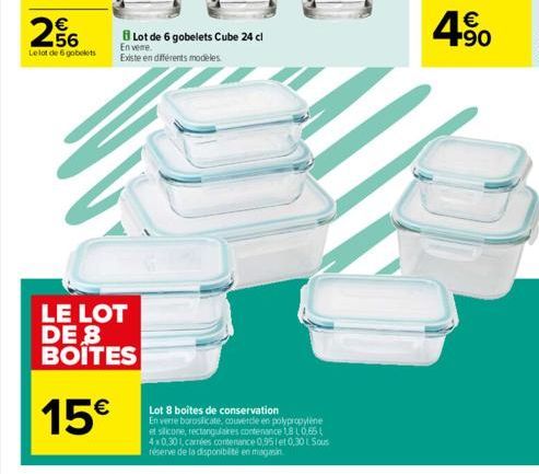 256  Le lot de 6 gobelets  LE LOT DE 8 BOITES  15€  Lot de 6 gobelets Cube 24 cl  En vere.  Existe en diferents modeles  Lot 8 boîtes de conservation  En verre borosilicate, couvercle en polypropylene