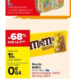 -68%  SUR LE 2  Vendu soul  1999  Le kg: 10,05 €  Le 2 produt  64  Panachage possible  La remise s'applique sur le moins cher des produits.  RECOLTES  M&ms  BISCUIT  Biscuits M&M'S Par 10, 198 g  Soit