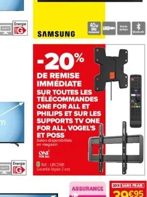 co  energie  energie  g  samsung  one for all  ⓒrm:urc2981  garantie légale 2 ans  40w  -20%  de remise immédiate sur toutes les télécommandes one for all et philips et sur les supports tv one for all