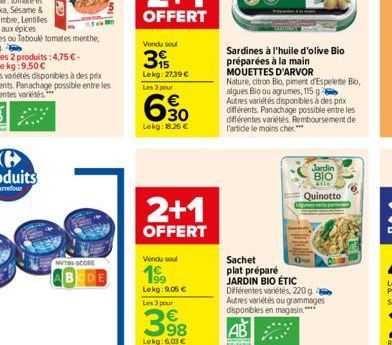 NUTRI-SCORE  BEDE  Vendu sou  3  Lekg: 2739€ Les 3 pour  6.30  Lokg: 18,26 €  2+1  OFFERT  Vendu soul  19⁹  Lekg: 9,05 €  Les 3 pour  Sardines à l'huile d'olive Bio préparées à la main  MOUETTES D'ARV