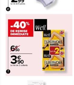 6%  -40% well  DE REMISE IMMÉDIATE  350  Le lot de 2 collants  Well  ELASTIVOILE  GERARY  Lot  Welt  10  ELASTIVOILE  GOLD 