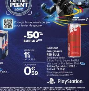 Partage tes moments de jeu pour tenter de gagner I  -50%  SUR LE 2 ME  Vendu seul  199  Le L: 476 €  Le 2 produt  09  Boissons énergisante RED BULL Red Edition, White Edition, Fruit du dragon, Red Bul