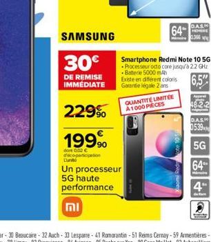 SAMSUNG  30€  DE REMISE IMMEDIATE  229⁹  1999  dont 0.02 € déco-participation  וח  Lunte  Un processeur  5G haute performance  64  Existe en different coloris Garantie légale 2 ans  Smartphone Redmi N