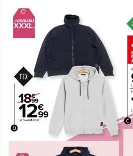 jusqu'au  xxxl.  tex  18%  12.99  le sweatshirt  