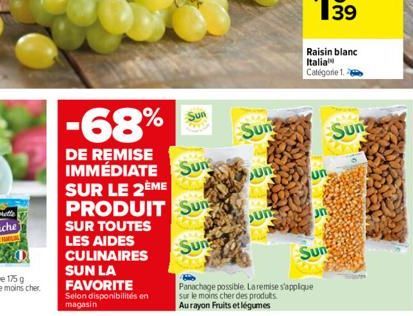 -68% Sun  DE REMISE  IMMÉDIATE Sun SUR LE 2ÈME  un  PRODUIT Sun  Sun  SUR TOUTES  LES AIDES CULINAIRES SUN LA FAVORITE  Selon disponibilités en magasin  Sun  Un  Panachage possible. La remise s'appliq