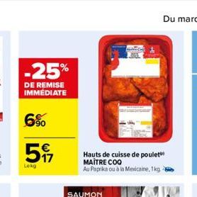 -25%  DE REMISE IMMÉDIATE  6%  5  Lekg  17  Hauts de cuisse de poulet MAITRE COQ Au Paprika ou à la Mexicaine, 1kg - 