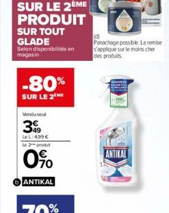 Selon disponibilités en magasin  -80%  SUR LE 2 ME  Vendu seul  399  Le L: 499€ le 2 produt  0%  ANTIKAL  (d)  Panachage possible. La remise s'applique sur le moins cher des produits  ANTIKAL 