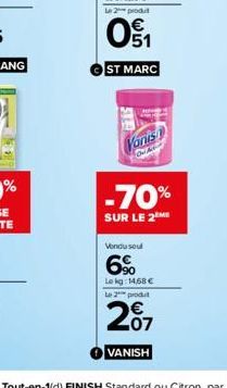 Vonis  -70%  SUR LE 2 ME  Vendu seul  6%  Lekg: 14,68 € Le 2 produt  07 VANISH 