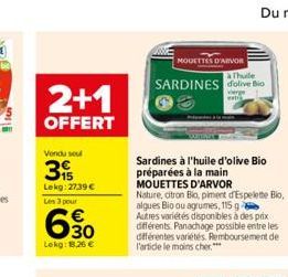 2+1  OFFERT  Vendu sou  3  Lekg: 2739€ Les 3 pour  6.30  Lokg: 18,26 €  MOUETTES D'ARVOR  Thuile  SARDINES dolive Bio  Sardines à l'huile d'olive Bio préparées à la main  MOUETTES D'ARVOR  Nature, cit