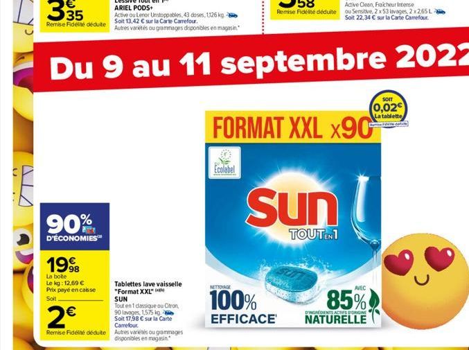 n  ..  Remise Fidélité déduite  90%  D'ÉCONOMIES™  1998  La boite Le kg: 12,69 € Prix payé en caisse  Soit  Lessive Tout en 1 ARIEL PODS+  Active ou Lenor Unstoppables, 43 doses, 1126 kg. Soit 13,42 €