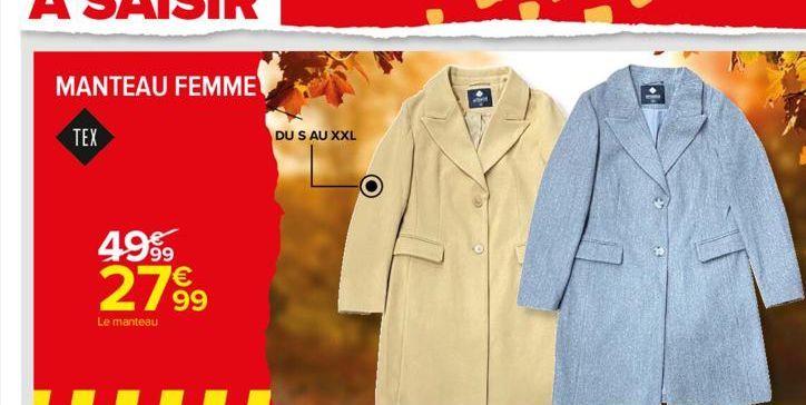 MANTEAU FEMME  TEX  49⁹9 27⁹9  99  Le manteau  DU S AU XXL 