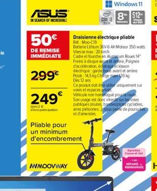 ASUS  IN SEARCH OF INCREDIBLE  50€  DE REMISE IMMÉDIATE  299€  249€  dont 2 € déco-participation  MIMOOVWAY  Pliable pour un minimum d'encombrement  CORE 13  Windows 11  8- 512- Draisienne électrique 