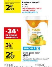 Le 2-produt  221  -34%  DE REMISE IMMEDIATE  3%8  LeL:7.96 €  2%3  63  Let: 5.26€  YUZU crème placer  SURGELÉ  Crème glacée yuzu  MEI ASIA  500 ml  Autres vares disponibles en magasin AU RAYON SURGELE