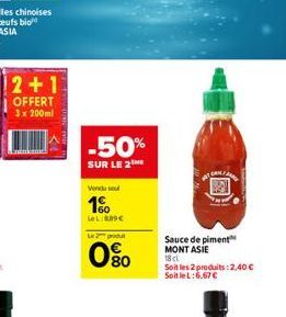 Eränkand  -50%  SUR LE 2  Vendu se  1%  LeL: 09€  Le produt  0%  Sauce de piment MONT ASIE  18 cl  Soit les 2 produits: 2,40 €  Soit le L:6.67 € 