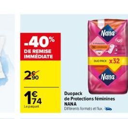 -40%  DE REMISE IMMÉDIATE  2%  194  Le paquet  Nana  OUD PACK X32  Duopack  de Protections féminines NANA Différents formats et f  Nana 