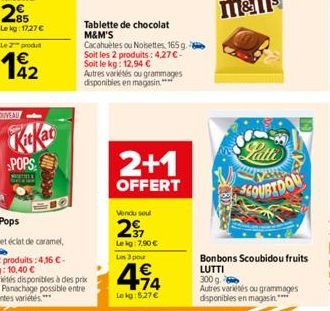 Le z produt  192  POPS  S  Tablette de chocolat M&M'S  Cacahuètes ou Noisettes, 165g. Soit les 2 produits: 4,27 € - Soit le kg: 12,94 €  Autres variétés ou grammages disponibles en magasin  2+1  OFFER