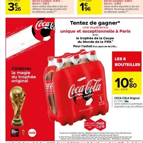 fifa  célébrez la magie du trophée original  coca-cola  cac  tor  avec  le trophée de la coupe  du monde de la fifa™  pour l'achat d'un pack de 6x1,75l:  tentez de gagner*  une expérience  unique et e