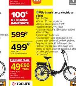 20  100€  DE REMISE IMMEDIATE  499  dont 2 € déco-participation  10X SANS FRAIS  49 €90  por:69 118x TE  Mod  >> TOPLIFE  BVélo à assistance électrique  pliant Rel. E-1000  Cadre: 20 pouces pliable  M