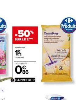 -50%  SUR LE 2  Vendu sou  19/2  Le paquet  Le 2 produt  86  CARREFOUR  Carrefour  Serpillem jertubins ageairpduttien  Nettoie  et chat  Reinigt www.glam  NOUVEAU  Produits  Carrefour 