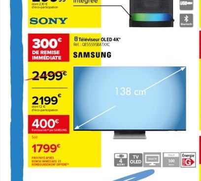 dont 2,10 € deco-participation  SONY  2199  dont 12 € déco-participation  300 GECESSSSSBATIONC  DE REMISE IMMÉDIATE  SAMSUNG  2499€  400€  Rambours par SAMSUNG  Soit  1799€  PRIXPAYE APRES REMISE IMME