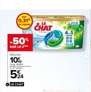 SOIT  0,31€ La capsule LE  -50%  SUR LE 2 ME  Vendu seul  109  Le kg: 16,78 €  Le 2 produt  524  LE CHAT  CHAT  41  DICS  00  INFFICINE COMPLETE  