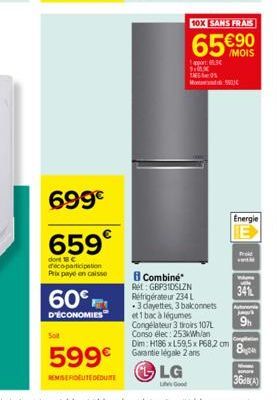 699€  659  dont C deco-participation Prix paye en caisse  60€,  D'ÉCONOMIES  508  599€  REMISERIDELITEDEDUITE  po 3€  LG  Liv Good  F  10X SANS FRAIS  65 €90  M5933  Energie  E  Prok  B Combiné Ret: G