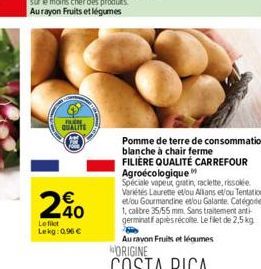 BUCHE QUALITE  20  Le filet Lekg: 0.96 €  Pomme de terre de consommation  blanche à chair ferme  FILIÈRE QUALITÉ CARREFOUR Agroécologique  Speciale vapeut gratin, raclette, rissolée. Variétés Laurette