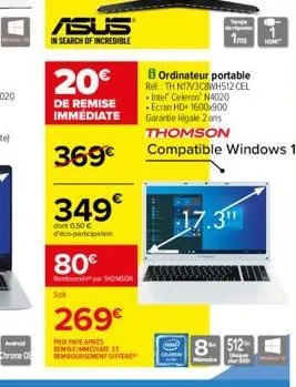 asus  in search of incredible  20€  de remise immédiate  369€  349€  dont 0.50 € elco-panicipatient  80€  e par omson  sot  269€  prix paye apres remseimmediate et remboursement differe  b ordinateur 