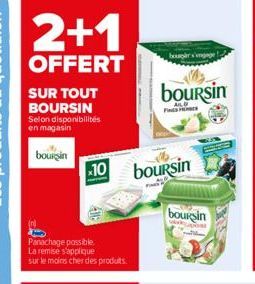 SUR TOUT BOURSIN Selon disponibilités en magasin  bourgin  Panachage possible. La remise s'applique sur le moins cher des produits.  10 boursin  bougar s'em  boursin  FINES  bourgin  OM 