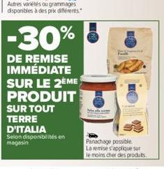 TERRE D'ITALIA  -30%  DE REMISE IMMÉDIATE SUR LE 2ÈME PRODUIT  SUR TOUT  Selon disponibilités en  magasin  Panachage possible. La remise s'applique sur le moins cher des produits. 