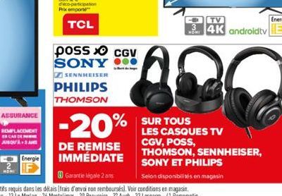 ASSURANCE  REMPLACEMENT EN CAS DE  JUSQU'À M  poss CGV SONY  SENNHEISER  PHILIPS THOMSON  DE REMISE IMMÉDIATE  3  -20% SUR TOUS  TV  Energie  4K androidtv E 