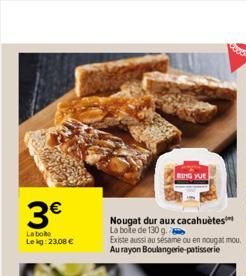 3€  La bole Lekg: 23,08 €  Nougat dur aux cacahuètes La bote de 130 g.  Existe aussi au sésame ou en nougat mou Au rayon Boulangerie patisserie  RING YUE  