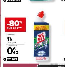 -80%  SUR LE 2ME  Vendu soul  19⁹9  LeL: 2.65 € Le 2 produt  040  WC NET  Inbettable CONTRE LE CALCAIRE  WC NET  Energy  DETARTRANT 