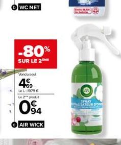 -80%  SUR LE 2  Vendu seul  4€  Le L:1979 €  Le produ  094  AIR WICK  SPRAY ALISATEUR D 