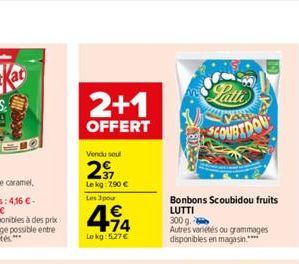 2+1  OFFERT  Vendu seul  2  Le kg: 290 €  Les 3 pour  4,94  €  Le kg: 5.27€  2018  Patto  SCOURTDOU  Bonbons Scoubidou fruits LUTTI 300 g  Autres variétés ou grammages disponibles en magasin.**** 