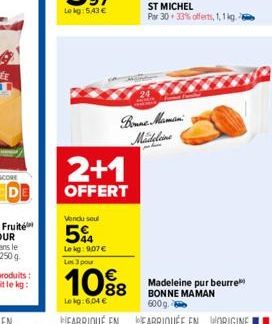 Vendu seul  5%A  Le kg: 9,07 € Les 3 pour  2+1  OFFERT  10%8  Le kg:6,04 €  Bonne Maman  عدم انتشال  Madeleine pur beurre BONNE MAMAN  600g. 