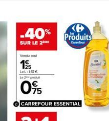 -40%  SUR LE 2 ME  Vendu seul  1925  LeL: 167 € Le 2 produ  095  CARREFOUR ESSENTIAL  Produits  Carrefourt  Bod 