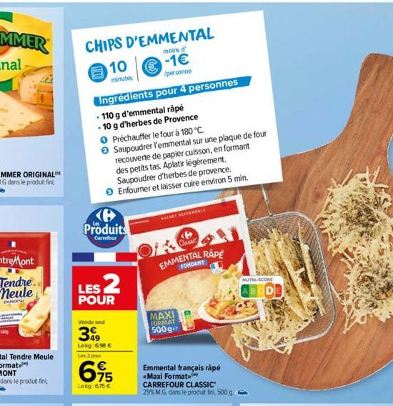 CHIPS D'EMMENTAL  moins d'  €-1€  (personne  10  minutes  Ingrédients pour 4 personnes  - 110 g d'emmental râpé  10 g d'herbes de Provence  @ Produits  Carrefour  O Préchauffer le four à 180 °C.  Saup