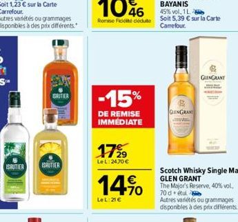 ISAUTIER  ISRUTIER ISAUTIER  -15%  DE REMISE IMMÉDIATE  17⁹9  Le L: 2470 €  14%  LeL: 21€  GLENGRANT  GLENGRANT  Scotch Whisky Single Malt GLEN GRANT The Major's Reserve, 40% vol., 70 detul  Autres va