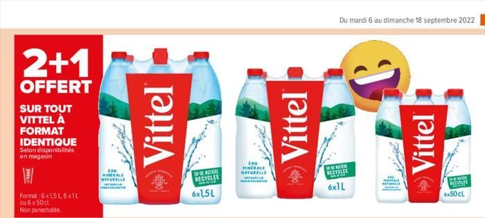 2+1  OFFERT  SUR TOUT VITTEL À FORMAT IDENTIQUE  Selon disponibilités en magasin  17  Format :6x1,5 L, 6x1L ou 6 x 50 cl Non panachable.  EAN MINERALE NATURELLE  Vittel®  30-DE MATIÈRE RECYCLEE  6x1,5