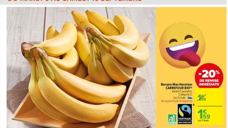 Banane Max Havelaar CARREFOUR BIO  Variété Cavendish. Catégorie 2.  Les Sfruits. 199 Aurayon Fruits et légumes  AB FAIRTRADE  -20%  DE REMISE IMMÉDIATE  1€  G3  Los Suits 