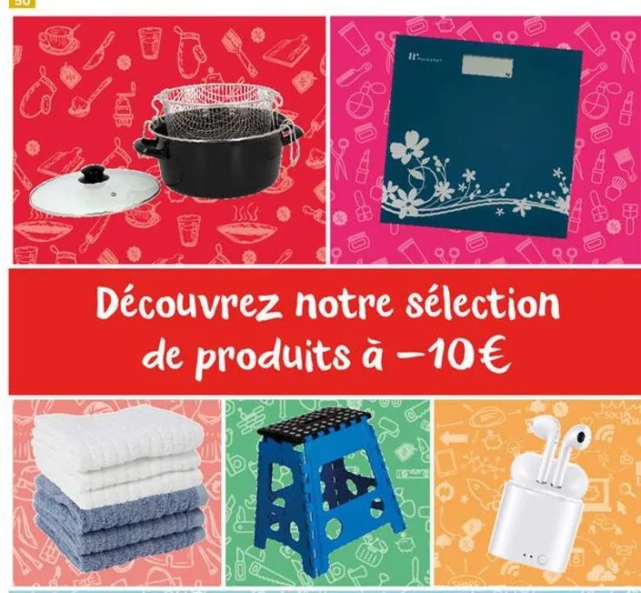 t  découvrez notre sélection de produits à -10€  g  3  ho 