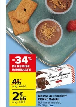 -34%  DE REMISE IMMÉDIATE  402  Lekg: 10,05 €  265  Lekg: 6.63 €  Boune Maman  Sould  Mousse au chocolat BONNE MAMAN Noir intense ou au lait 8x 50 g 