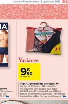 Variance  Variance  9%  Le lot de 3+1  3+1  Slips «Ligne pockets les cotons 3+1 Lot slips x 4.70% coton-24% polyamide 6% elasthanne Fond doublure 100% coton Du 36/38 au 44/46 Lot abricot/Imprime/Marin