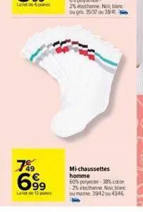 749 699  lelot de 12 poes  mi-chaussettes homme  60% polyester-38% coton -26 elasthanne noir, blanc ou marine. 3942 ou 4346 