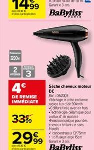 P  2200  2  3  4€  DE REMISE IMMEDIATE  339  2999  dont00€ if too-paicipation  Sèche cheveux moteur DC RDS700E -Séchage et mise en forme rapide fux d'ar 90kmh Coiffure fée avec airfra Technologie céra