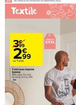 20 Du mardi 6 au dimanche 18 septembre 2022  Textile  399 €  2,⁹9  Le T-shirt  T-shirt avec imprimé homme 100% coton Gris chine du marine Du Sau XXXL  Jusqu'au  XXXL  RECENT  