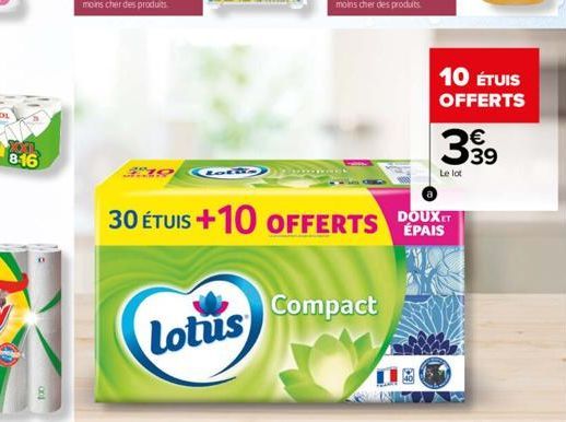 8:16  Lotus  Compact  30 ÉTUIS +10 OFFERTS DOUT  ÉPAIS  18  10 ÉTUIS OFFERTS  €  399  Le lot 
