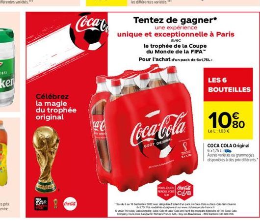 1873  Célébrez la magie du trophée original  Coca-Cola  Coca-Co  ca  KTORI  avec  le trophée de la Coupe du Monde de la FIFA™ Pour l'achat d'un pack de 6x1,75L  Tentez de gagner*  une expérience uniqu