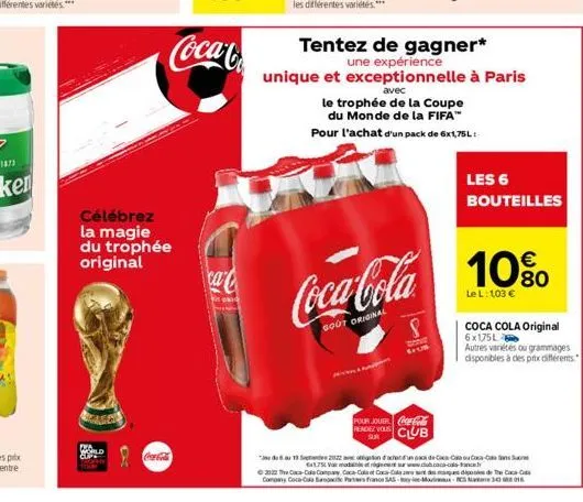 1873  célébrez la magie du trophée original  coca-cola  coca-co  ca  ktori  avec  le trophée de la coupe du monde de la fifa™ pour l'achat d'un pack de 6x1,75l  tentez de gagner*  une expérience uniqu
